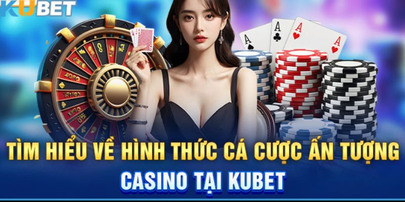 Hướng dẫn các bước tham gia casino Kubet đơn giản nhất