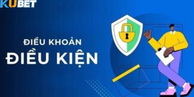 Thông tin cơ bản về chính sách điều khoản và điều kiện Kubet