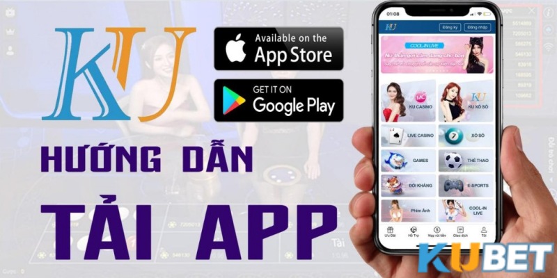 Hướng dẫn tải ứng dụng Kubet trên điện thoại Android và iOS