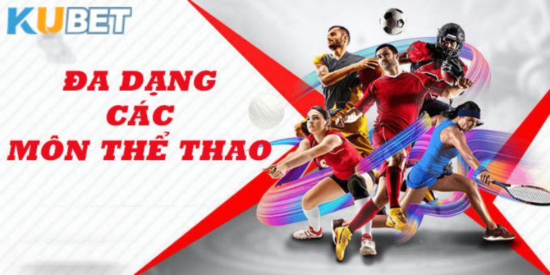 Sảnh thể thao Kubet cung cấp các bộ môn